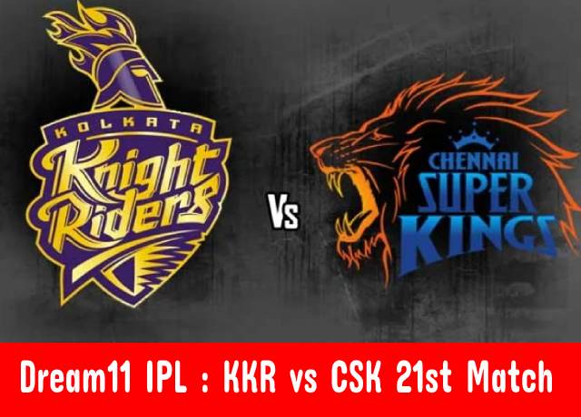 Dream11 IPL : KKR vs CSK 21st match