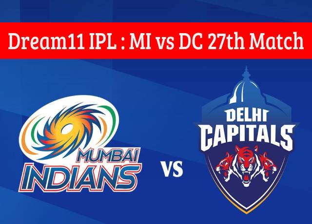Dream11 IPL : MI vs DC 27th match live streaming & score