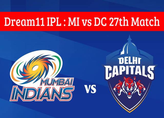 Dream11 IPL : MI vs DC 27th match live streaming & score