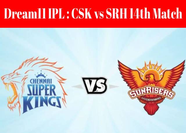 Dream11 IPL : CSK vs SRH