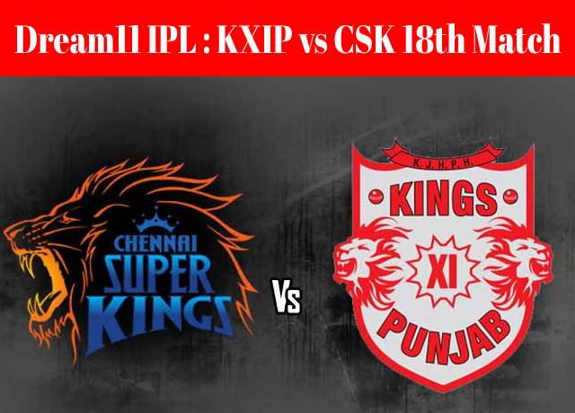 Dream11 IPL : KXIP vs CSK