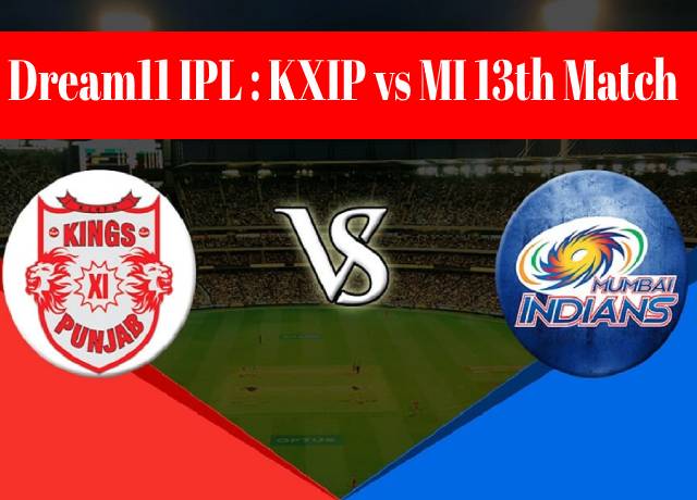 Dream11 IPL : KXIP vs MI 13th match live streaming & score