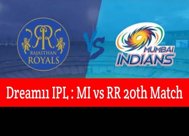 Dream11 IPL : MI vs RR 20th match live streaming & score