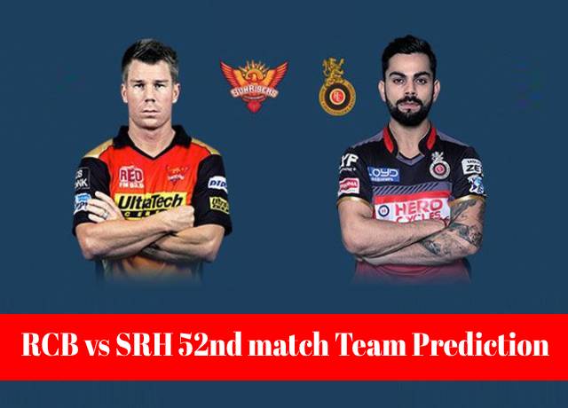 RCB vs SRH 52nd match Team Prediction