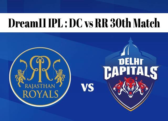 Dream11 IPL : DC vs RR 30th match live streaming & score