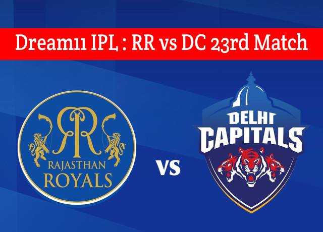 Dream11 IPL : RR vs DC 23rd match live streaming & score