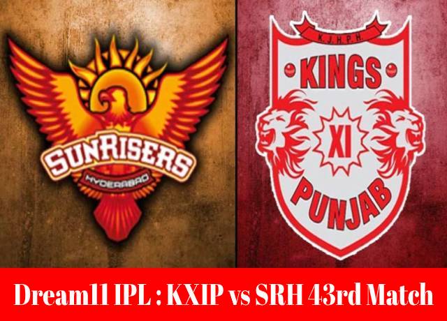 Dream11 IPL : KXIP vs SRH 43rd match live streaming & score