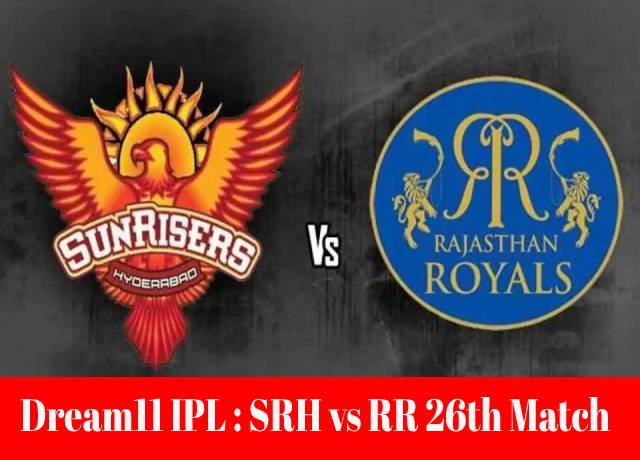 Dream11 IPL : SRH vs RR