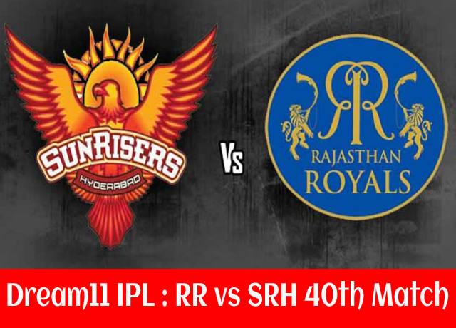 Dream11 IPL : RR vs SRH 40th match