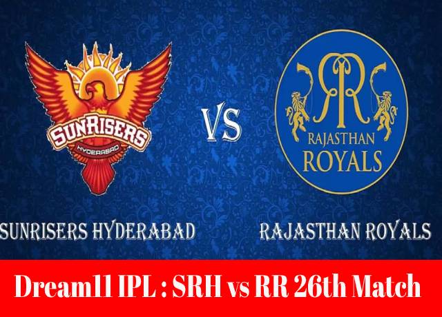 Dream11 IPL : SRH vs RR 26th match live streaming & score