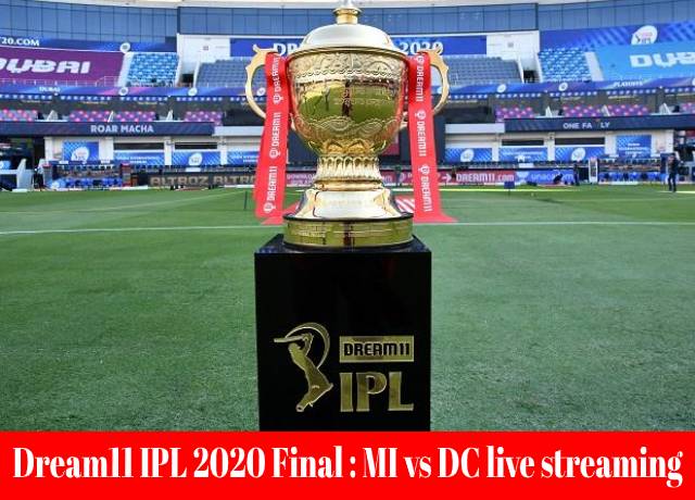 Dream11 IPL 2020 Final : MI vs DC live streaming & score