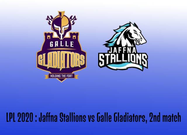 LPL 2020 : Jaffna Stallions vs Galle Gladiators, 2nd match live streaming