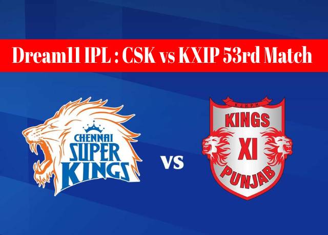 Dream11 IPL : CSK vs KXIP 53rd match live streaming & score