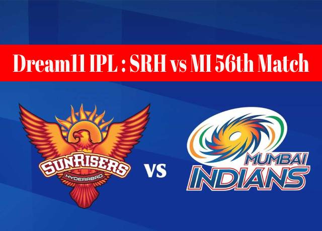 Dream11 IPL : SRH vs MI 56th match live streaming & score