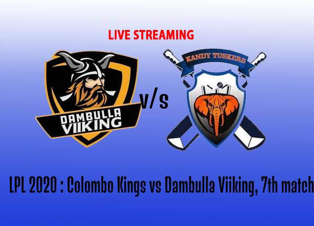 LPL 2020 : Colombo Kings vs Dambulla Viiking, 7th match live streaming