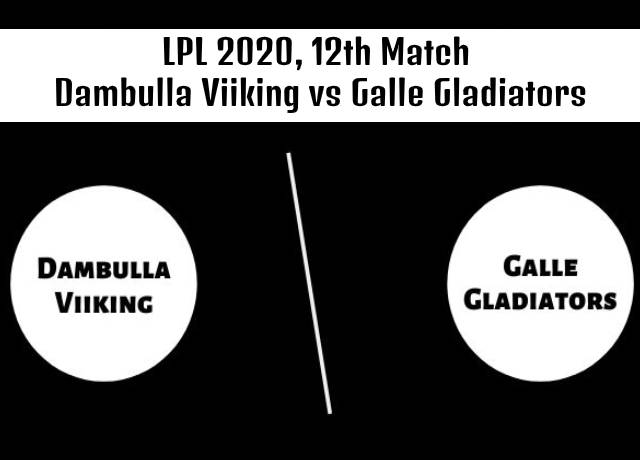 LPL 2020, 12th Match : Dambulla Viiking vs Galle Gladiators live streaming