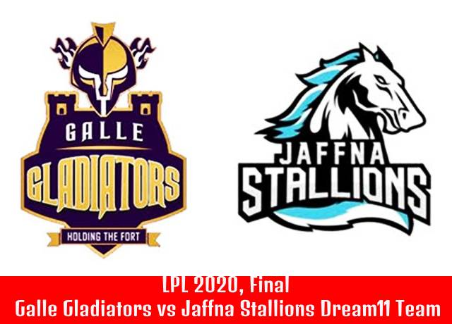 LPL 2020, Final : Galle Gladiators vs Jaffna Stallions Dream11 Team Prediction