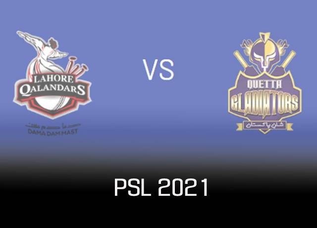 PSL 2021 : Lahore Qalandars vs Quetta Gladiators