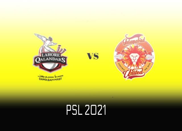 PSL 2021 : Lahore Qalandars vs Islamabad United